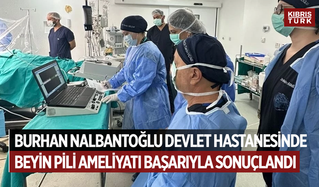 Dr. Burhan Nalbantoğlu Devlet Hastanesi’nde bir beyin pili ameliyatı daha başarıyla sonuçlandı !