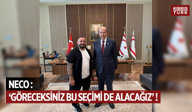 Neco “göreceksiniz bu seçimi de alacağız”