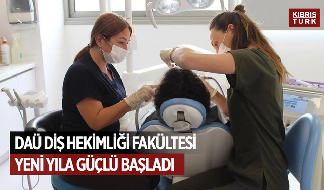 DAÜ Diş Hekimliği Fakültesi’nden Yeni Akademik Yıla Güçlü Başlangıç