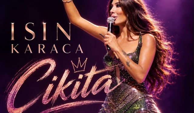 Işın Karaca’dan“Çikita”