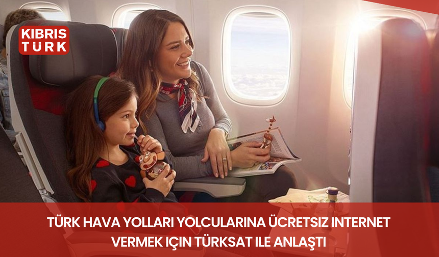 Türk Hava Yolları yolcularına ücretsiz internet vermek için TÜRKSAT ile anlaştı