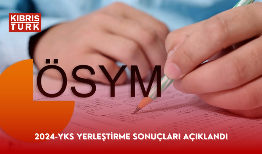 2024-YKS yerleştirme sonuçları açıklandı