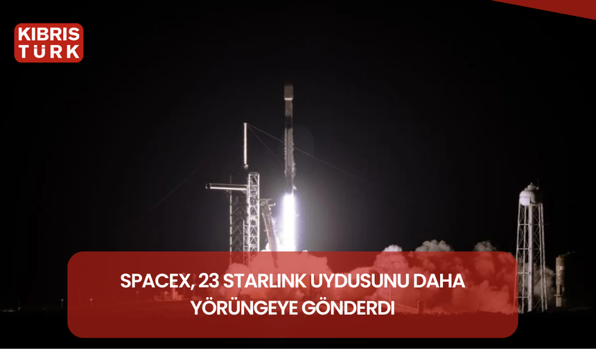 SpaceX, 23 Starlink uydusunu daha yörüngeye gönderdi