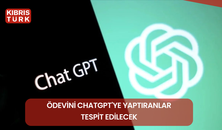 Öğrenciler yandı: Ödevini ChatGPT'ye yaptıranlar tespit edilecek