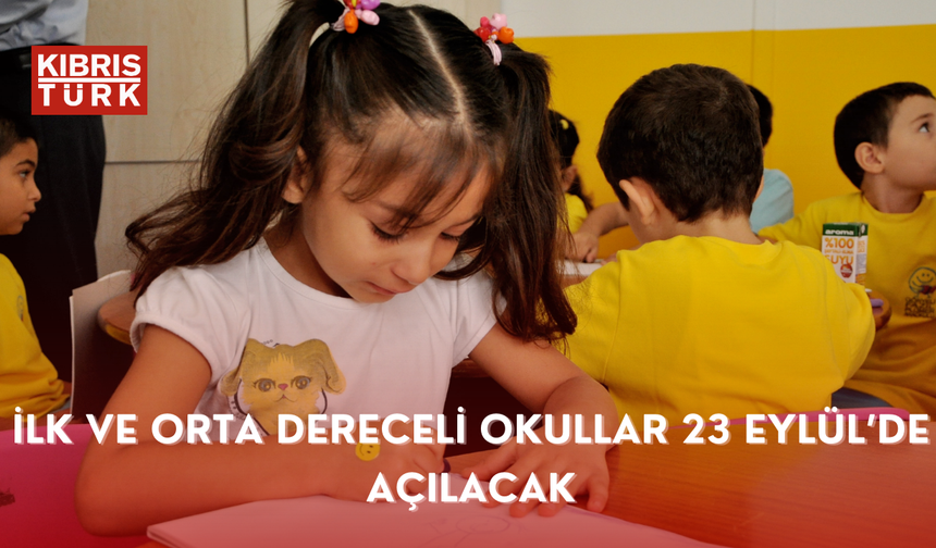 İlk ve orta dereceli okullar 23 Eylül’de açılacak