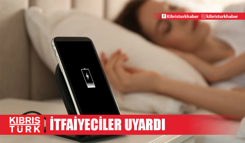 İtfaiyeciler uyarıyor: Telefonunuzu gece boyunca şarj etmeyin