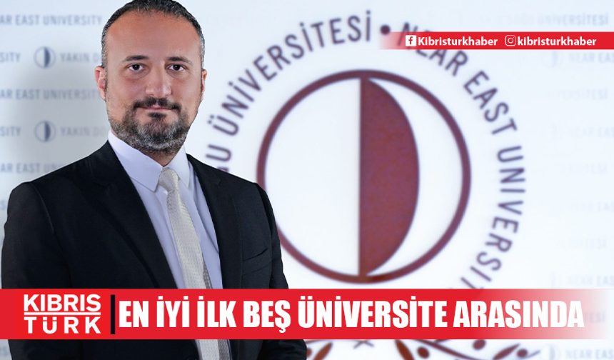 Yakın Doğu Üniversitesi,Türkiye genelinde en iyi ilk beş üniversite arasında yer alıyor!