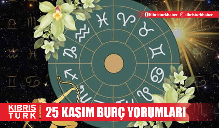 25 Kasım Günlük Burç Yorumları 2024