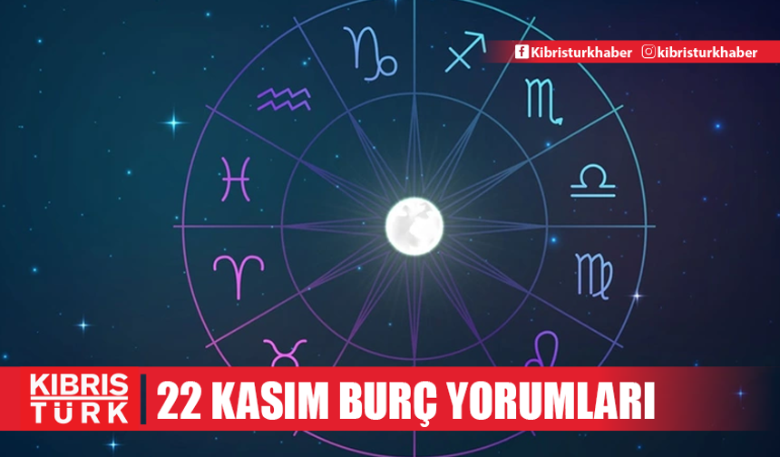 22 KASIM 2024 BURÇLARA NELER GETİRİYOR?