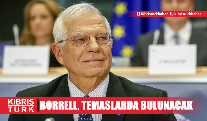 Borrell, Güney Kıbrıs’ta temaslarda bulunacak