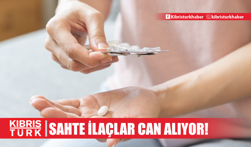 Sahte ilaçlar can alıyor