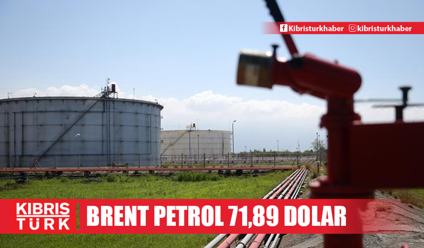 Brent petrolün varil fiyatı 71,89 dolar