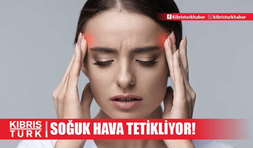 Soğuk hava baş ağrısını tetikler mi?