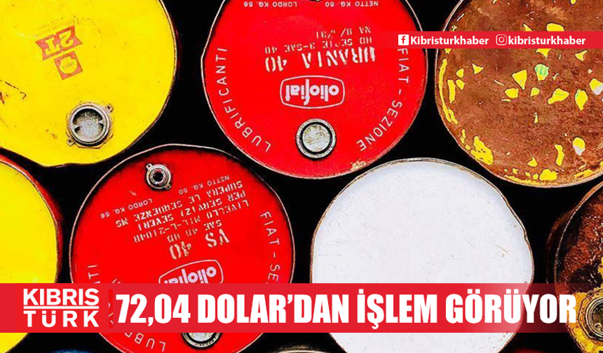 Brent petrolün varil fiyatı 72,04 dolar