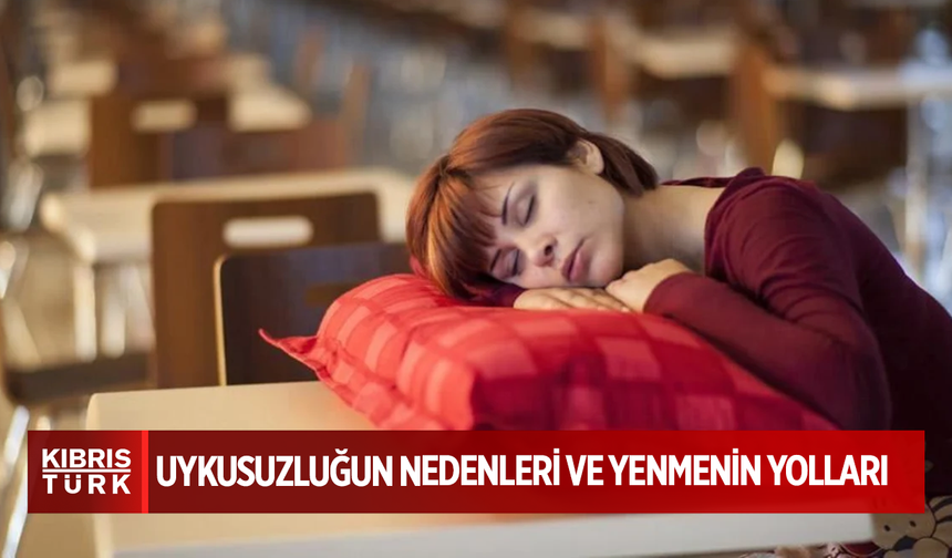 Uykusuzluğun nedenleri ve yenmenin yolları