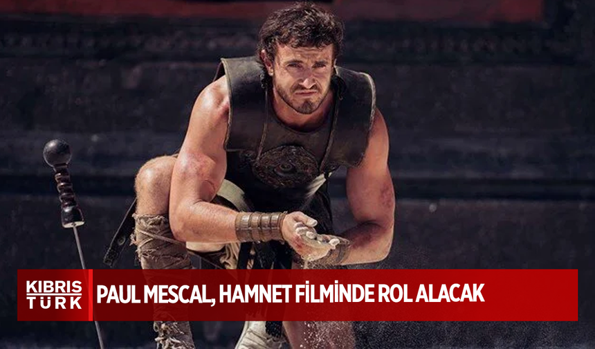 Gladyatör 2 yıldızı Paul Mescal, Hamnet filminde rol alacak