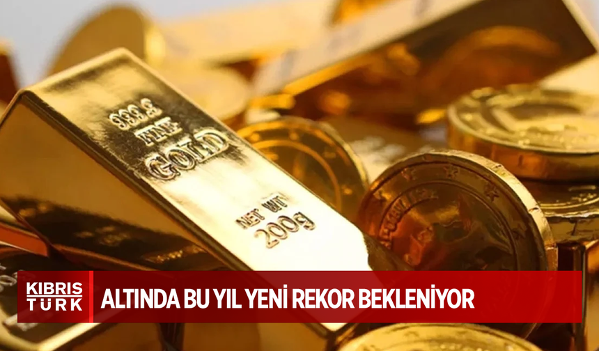 Dünya Bankası'ndan altında bu yıl yeni rekor beklentisi