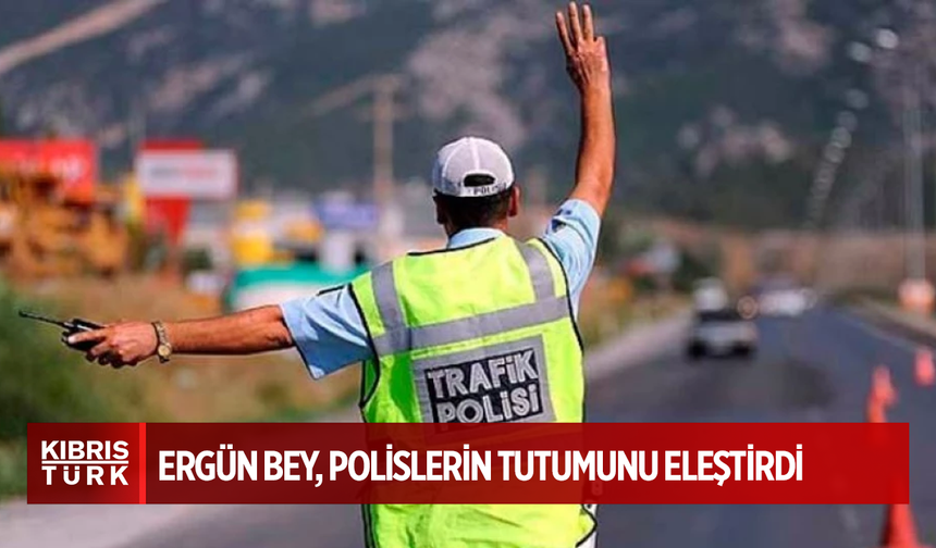 Ergün Bey, trafikte sorun çıkaran sürücüye müdahale etmeyen polislerin tutumunu eleştirdi