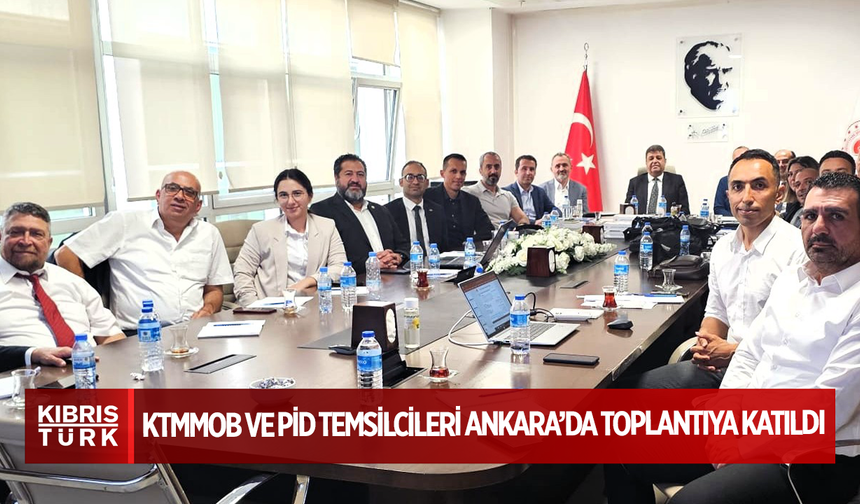 KTMMOB ve PİD temsilcileri Ankara’da toplantıya katıldı
