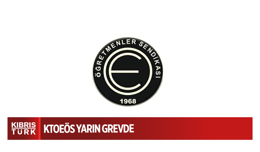 KTOEÖS yarın grevde