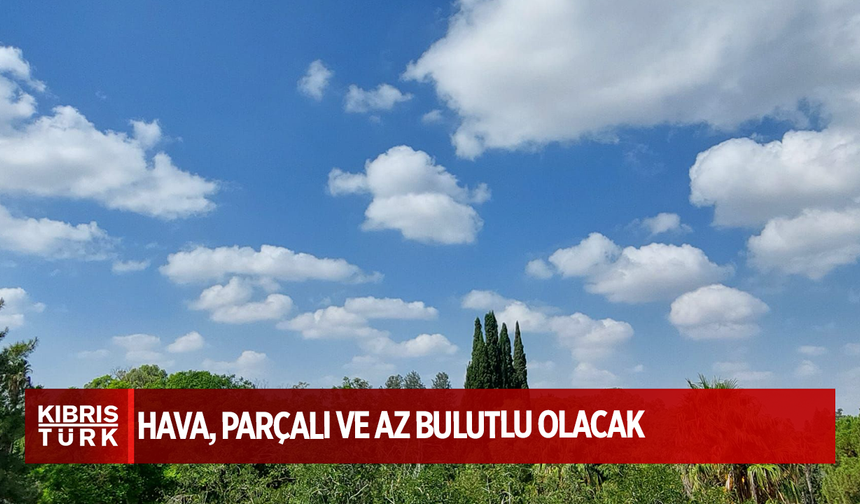 Hava hafta boyunca genellikle parçalı ve az bulutlu olacak. İç kesimler daha sıcak...