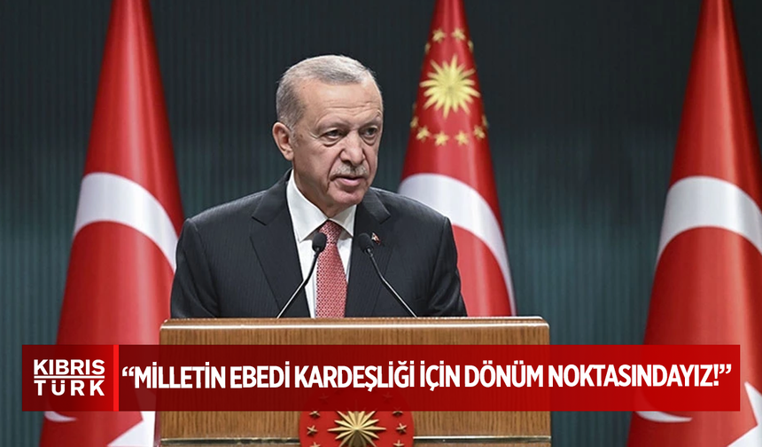 Erdoğan: 'Terörsüz Türkiye' hedefinde, milletin ebedi kardeşliği için dönüm noktasındayız!