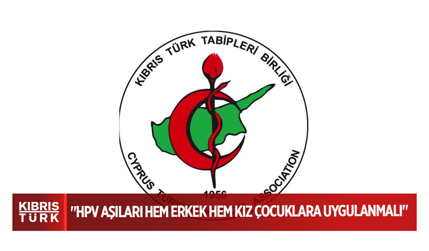 Tabipler: "HPV aşıları hem erkek hem kız çocuklara uygulanmalı"