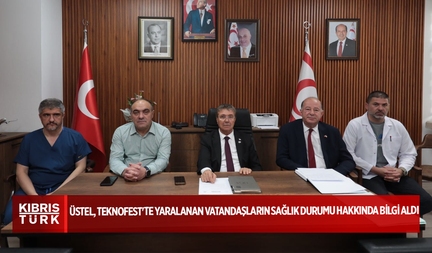 Üstel, TEKNOFEST'te yaralanan vatandaşların sağlık durumu hakkında bilgi aldı