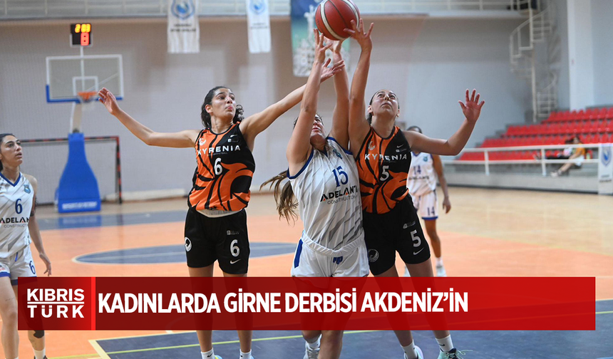 Kadınlarda Girne derbisi Akdeniz’in