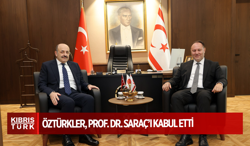 Öztürkler, Prof. Dr. Saraç’ı kabul etti