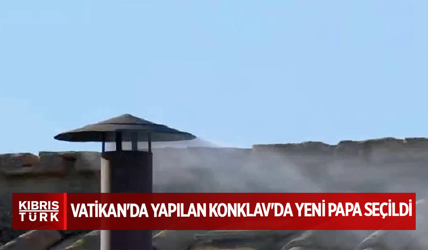Vatikan'da yapılan Konklav'da yeni papa seçildi