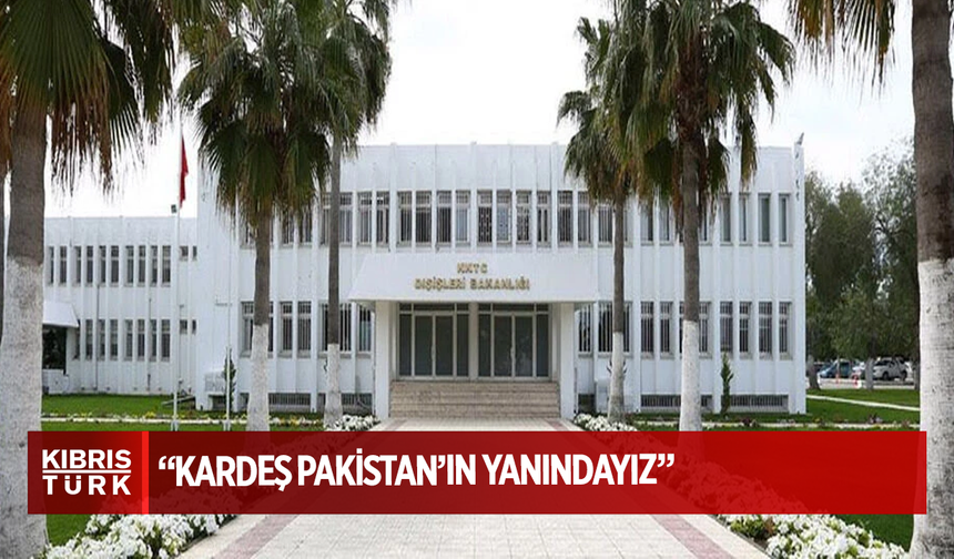 Dışişleri Bakanlığı: Kardeş Pakistan’ın yanındayız