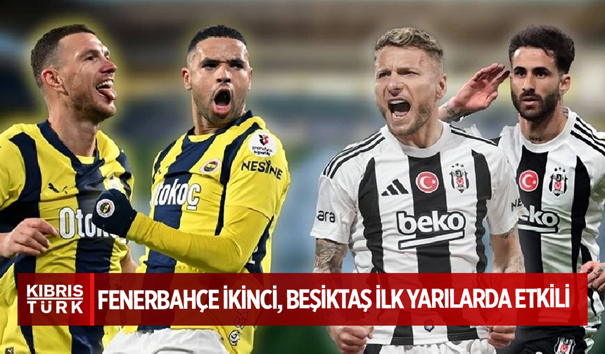 Fenerbahçe ikinci, Beşiktaş ilk yarılarda etkili