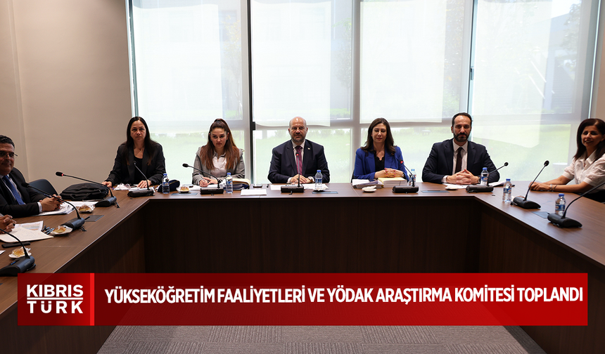 Yükseköğretim faaliyetleri ve YÖDAK araştırma komitesi toplandı