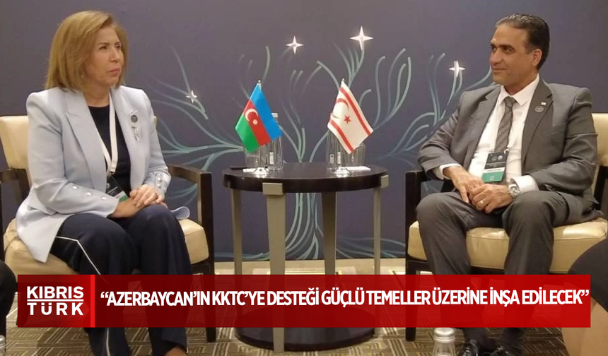 Sadık Gardiyanoğlu: Azerbaycan’ın KKTC’ye desteği güçlü temeller üzerine inşa edilecek