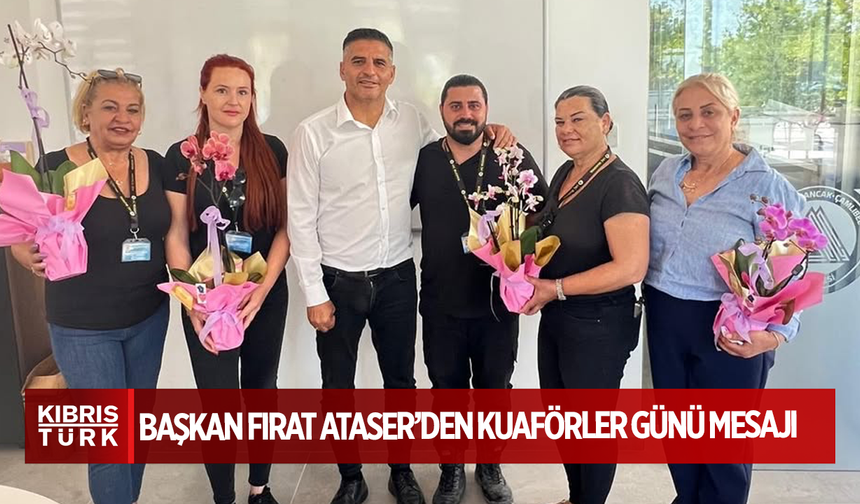 Başkan Fırat Ataser’den Kuaförler Günü Mesajı