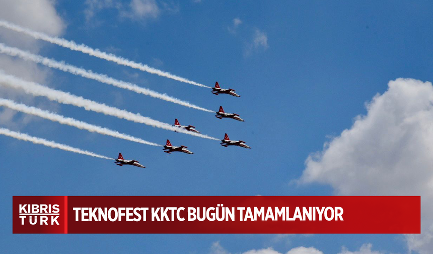 TEKNOFEST KKTC bugün tamamlanıyor
