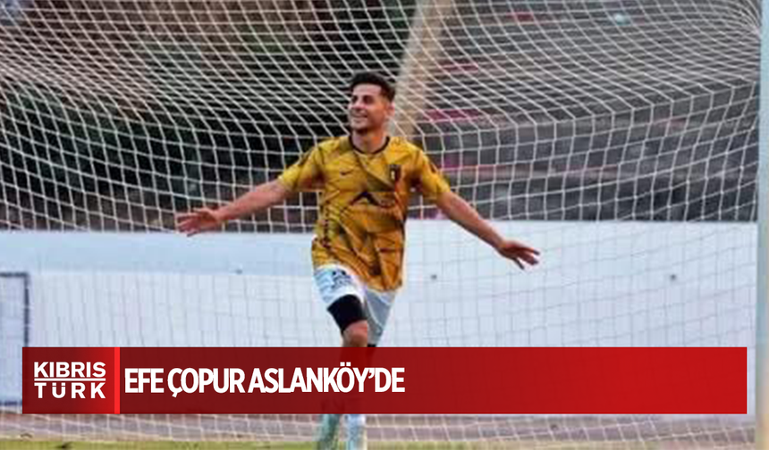 Efe Çopur Aslanköy’de