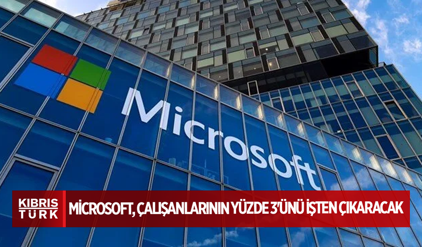 Microsoft, çalışanlarının yüzde 3'ünü işten çıkaracak