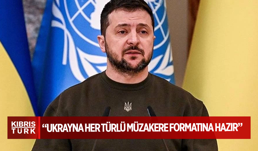 Zelenskiy: Ukrayna her türlü müzakere formatına hazır