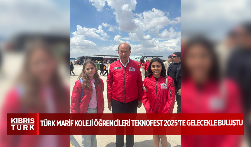 Türk Marif Koleji Öğrencileri Teknofest 2025’te Gelecekle Buluştu