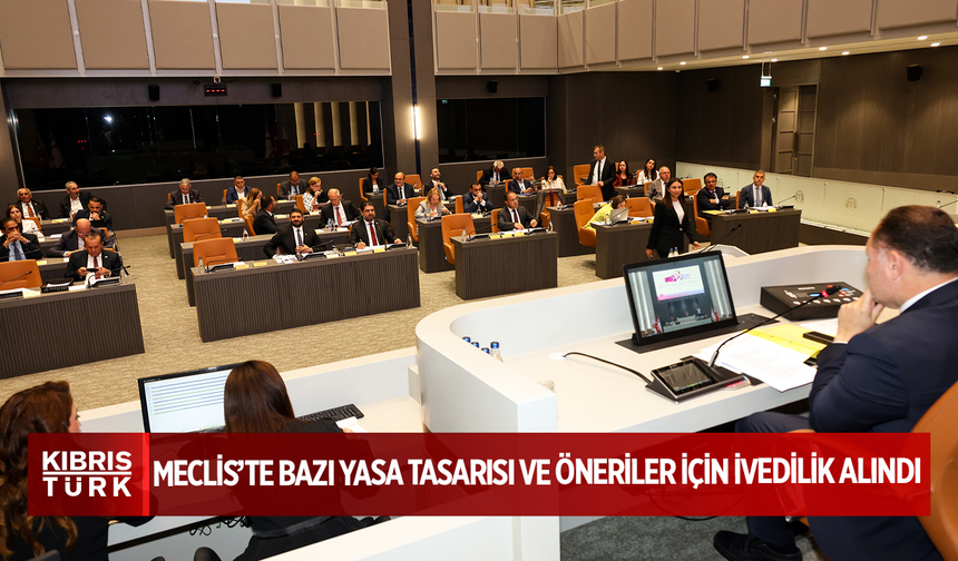 Meclis’te bazı yasa tasarısı ve öneriler için ivedilik alındı