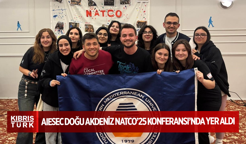 AIESEC Doğu Akdeniz NATCO’25 Konferansı’nda yer aldı