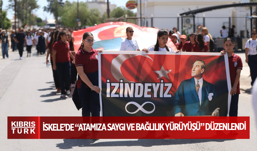 İskele’de “Atamıza Saygı ve Bağlılık Yürüyüşü” düzenlendi