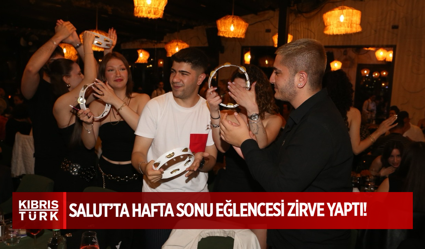 Salut’ta Hafta Sonu Eğlencesi Zirve Yaptı!