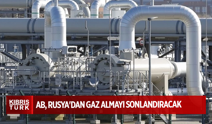 AB, Rusya'dan gaz almayı sonlandıracak