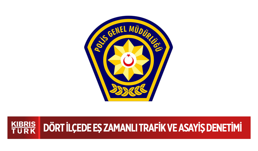 Dört ilçede eş zamanlı trafik ve asayiş denetimi