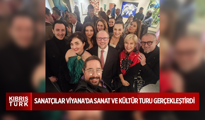 Ünlü Sanatçılar Viyana’da Sanat ve Kültür Turu Gerçekleştirdi