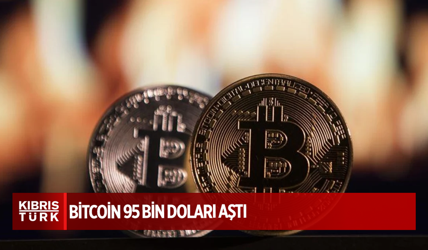 Bitcoin 95 bin doları aştı