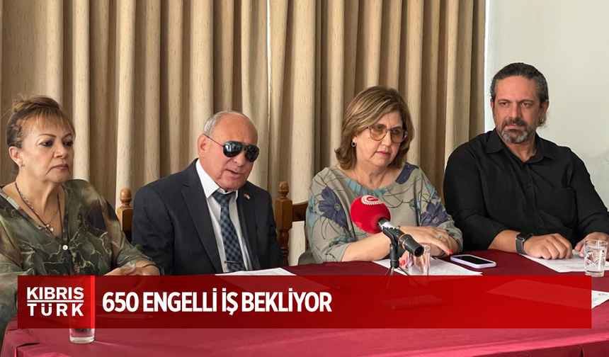 Yücetürk: 650 engelli iş bekliyor
